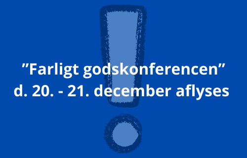Grundet Coronarestriktioner Aflyses ”Farligt Godskonferencen ” D . 20. December (1)